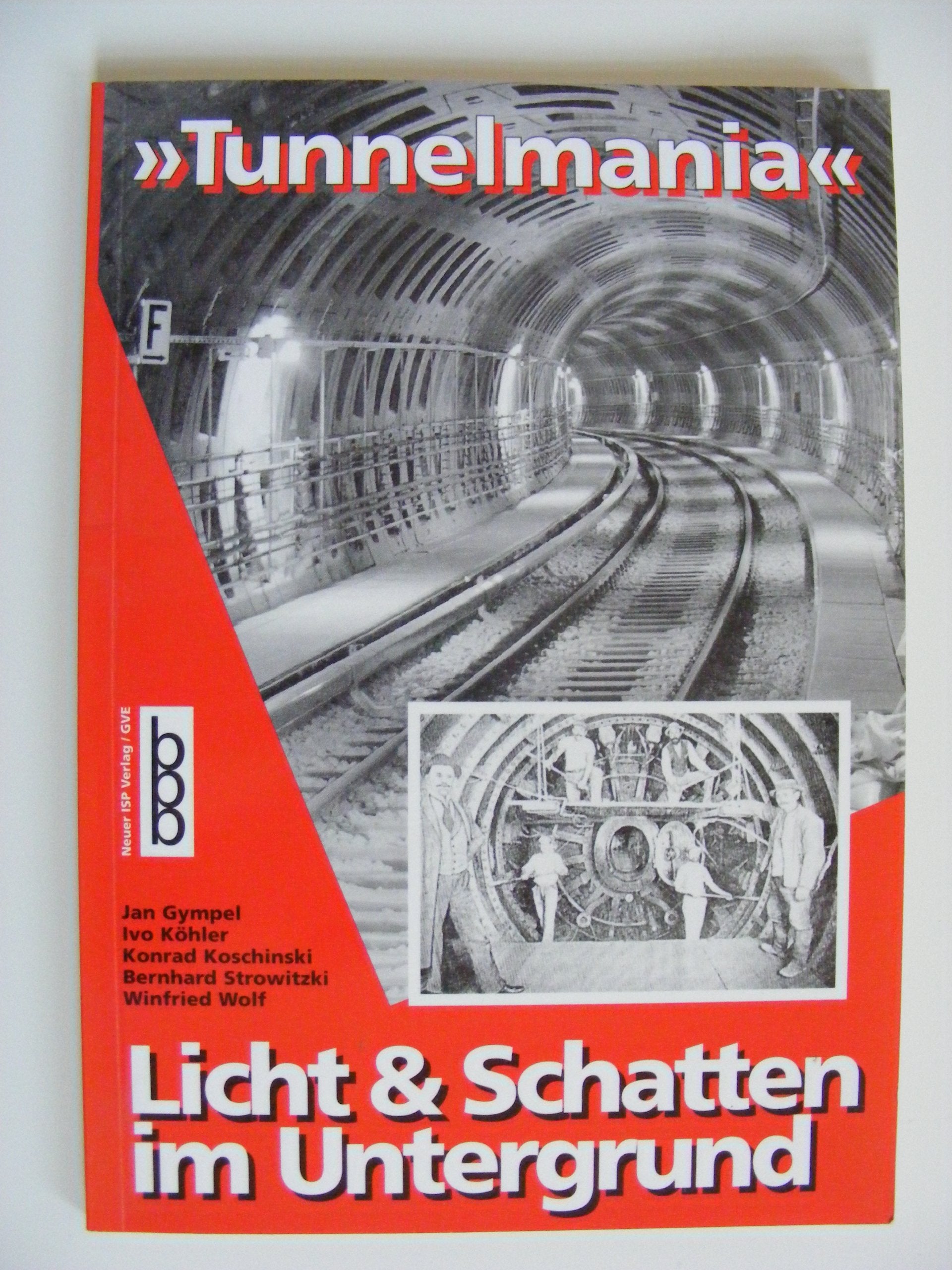 Tunnelmania, Licht und Schatten im Untergrund: Hrsg. v. d. Initiative f. e. bessere Bahn (ffb) Social Sciences