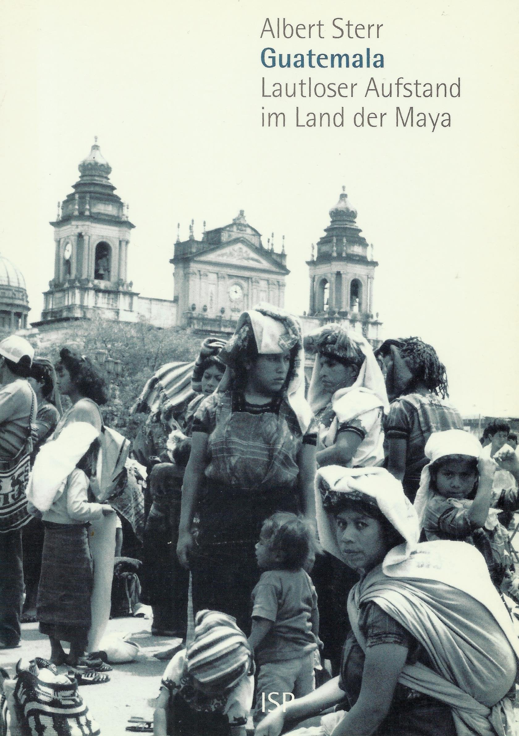 Guatemala: Lautloser Aufstand im Land der Maya. Reportagen, Interviews, Analysen Politics & History