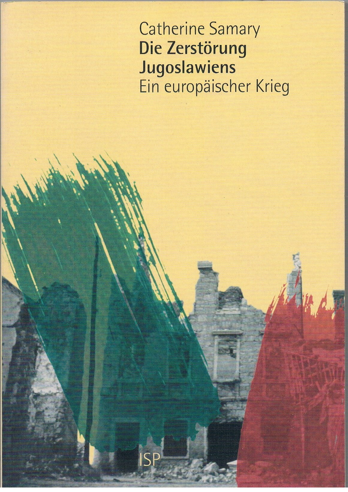 Die Zerstörung Jugoslawiens: Ein europäischer Krieg Social Sciences