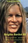 Brigitte Bardot 60: Biografie eines Markenzeichens: Biographie eines Markenzeichens Inspiring women