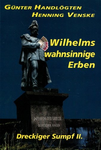 Wilhelms wahnsinnige Erben: Dreckiger Sumpf II Fiction