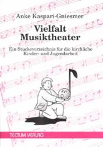 Vielfalt Musiktheater. Ein Stückeverzeichnis für die kirchliche Kinder- und Jugendarbeit Film, Art & Culture