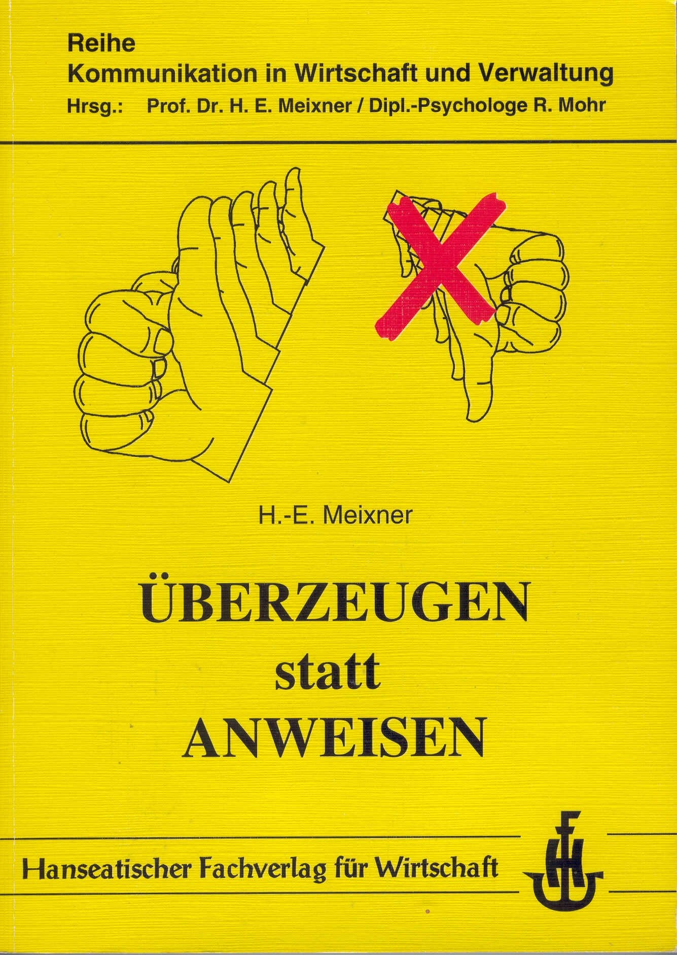 Überzeugen statt Anweisen. Grundlagen der Kommunikation für Führungskräfte Business, Finance & Career
