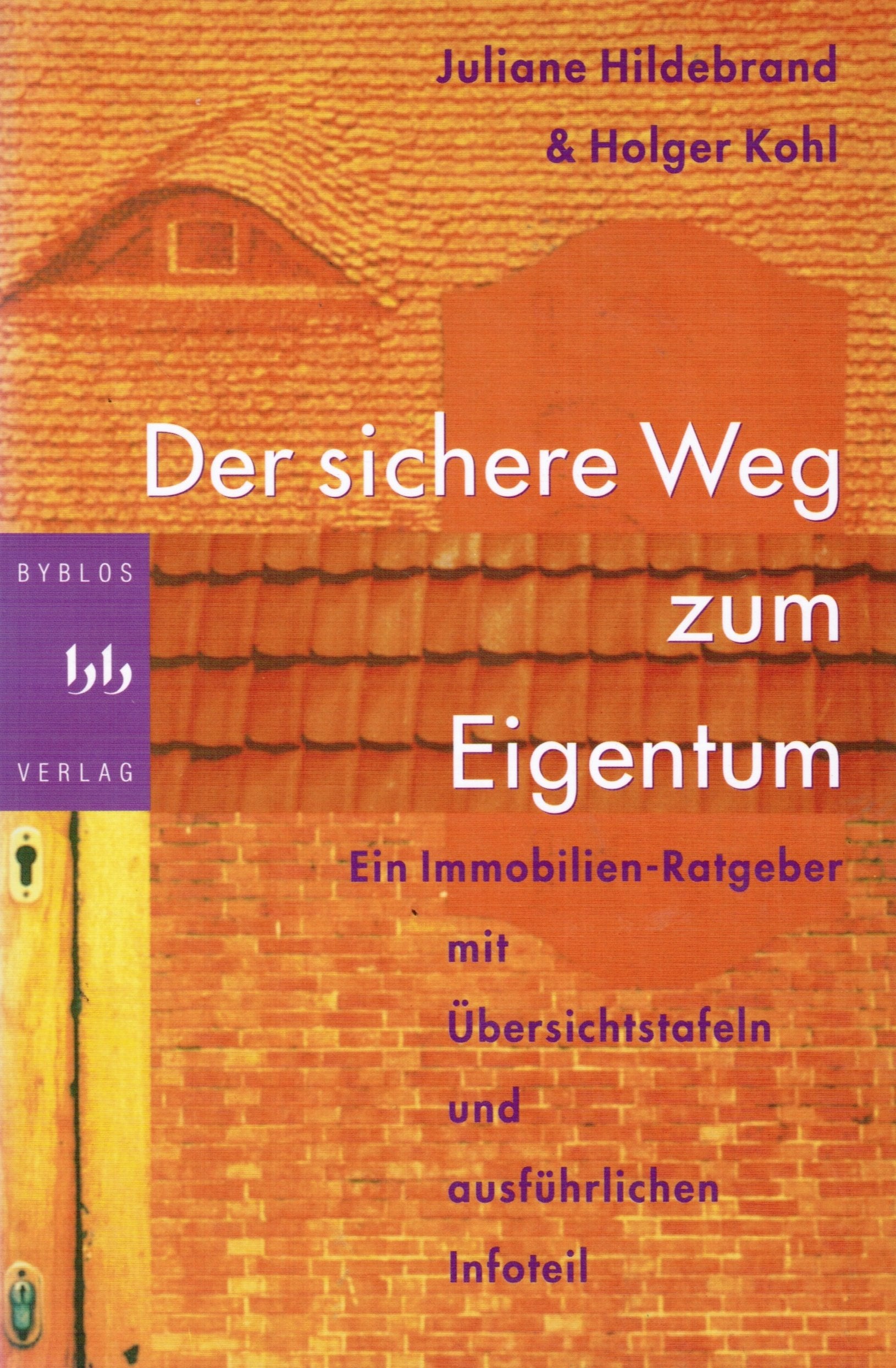 Der sichere Weg zum Eigentum. Ein Immobilien-Ratgeber mit Checklisten, Übersichtstafeln und ausführlichen Infoteil Business, Finance & Career