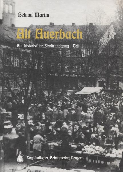 Alt Auerbach: Ein historischer Stadtrundgang. Teil 1 Politics & History