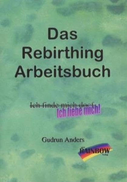 Das Rebirthing-Arbeitsbuch: Ich liebe mich!. Mit Platz für eigene Eintragungen Health, Nutrition & Fitness