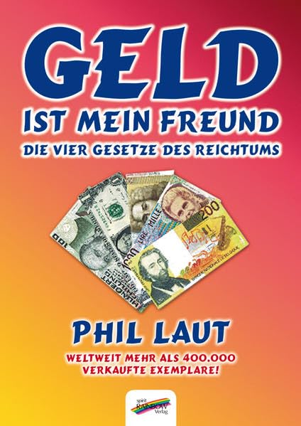 Geld ist mein Freund: Die vier Gesetze des Reichtums Business, Finance & Career