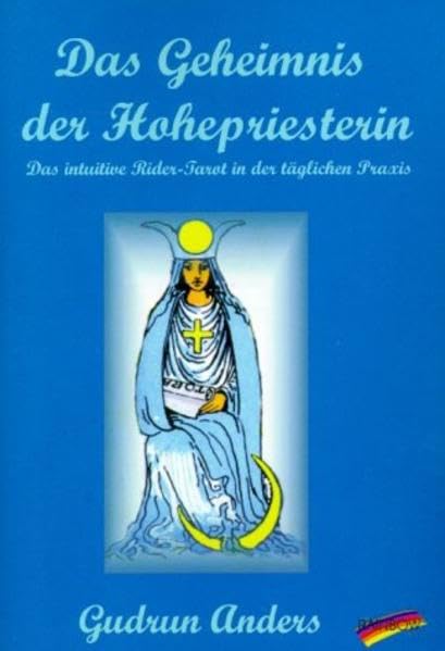 Das Geheimnis der Hohepriesterin: Das intuitive Rider-Tarot in der täglichen Praxis Religion & Esotericism