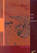 Leben Liebe Hoffnung: Eine Philosophie führt ins Bewusstwerden Poetry