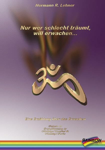 Nur wer schlecht träumt, will erwachen...: Eine kleine Geschichte über das Erwachen Religion & Esotericism