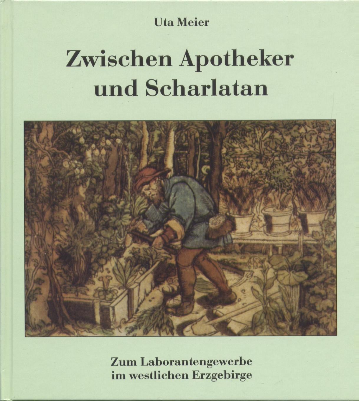 Zwischen Apotheker und Scharlatan. Zum Laborantengewerbe im westlichen Erzgebirge Books