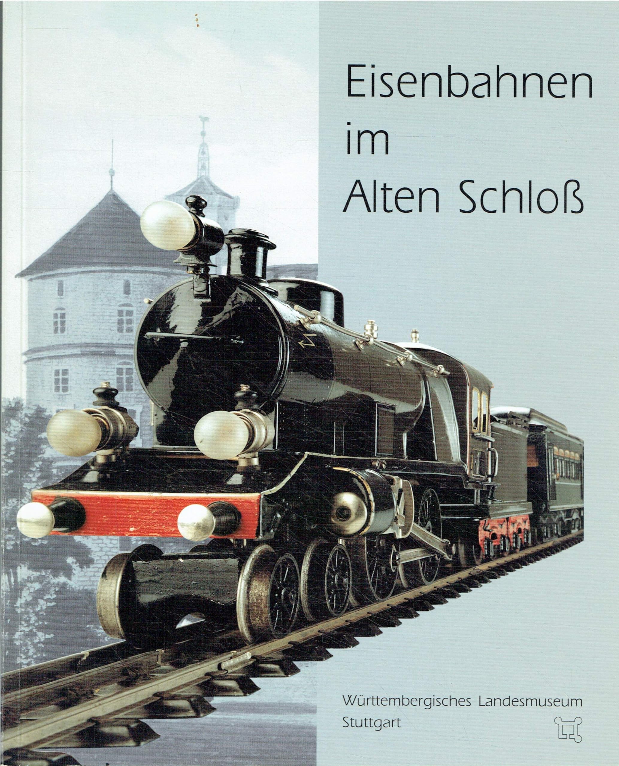 Eisenbahnen im Alten Schloss: Begleitbuch zur Ausstellung 3. Dezember 1995 - 25. Februar 1996 Books