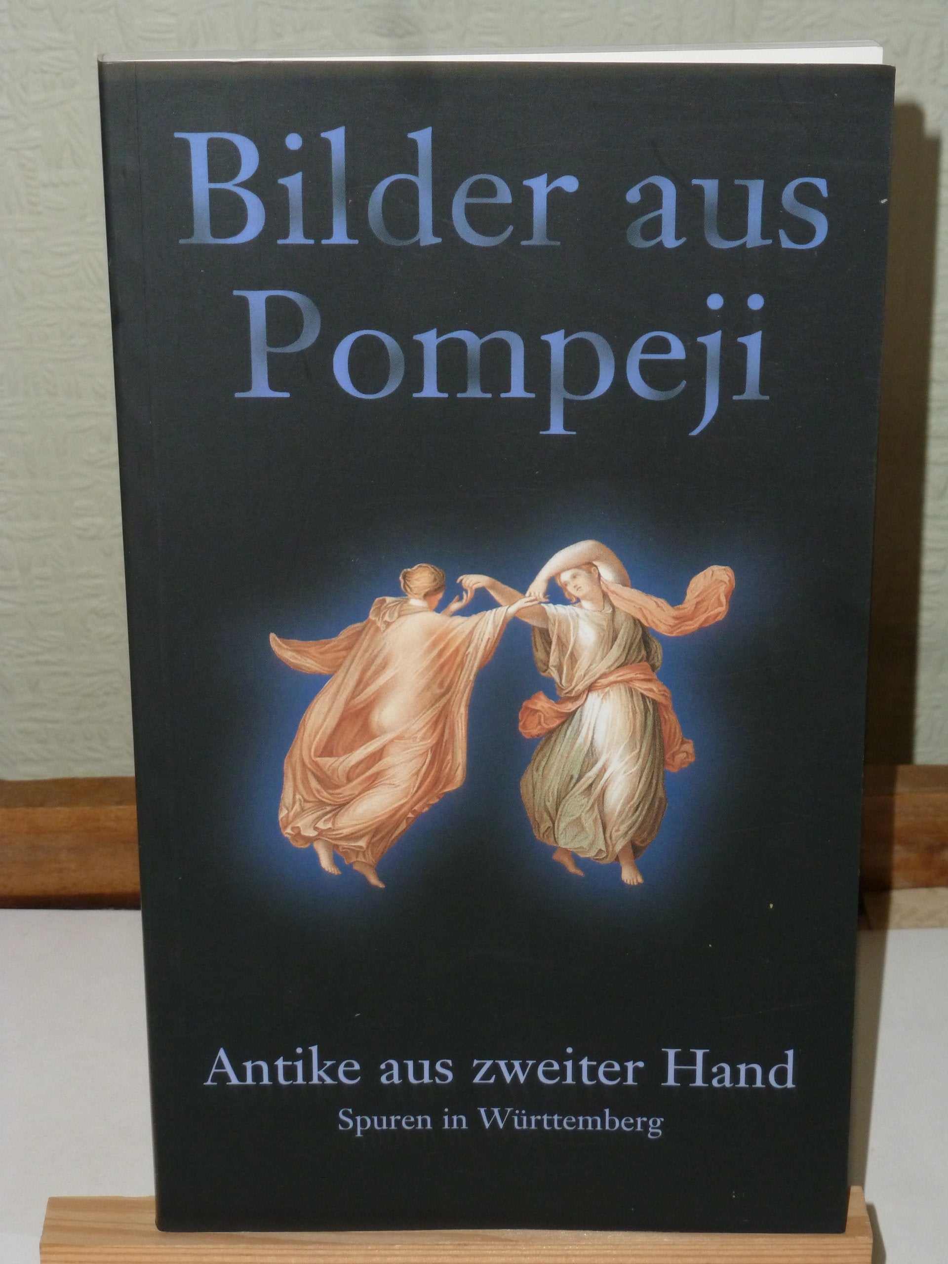 Bilder aus Pompeji: Antike aus zweiter Hand. Spuren in Württemberg Books