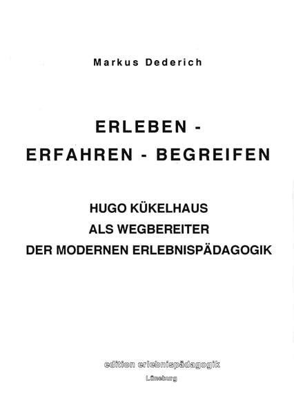 Erleben - Erfahren - Begreifen: Hugo Kükelhaus als Wegbereiter der modernen Erlebnispädagogik Education & Training