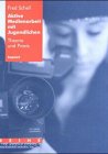 Aktive Medienarbeit mit Jugendlichen. Theorie und Praxis Media & Communication