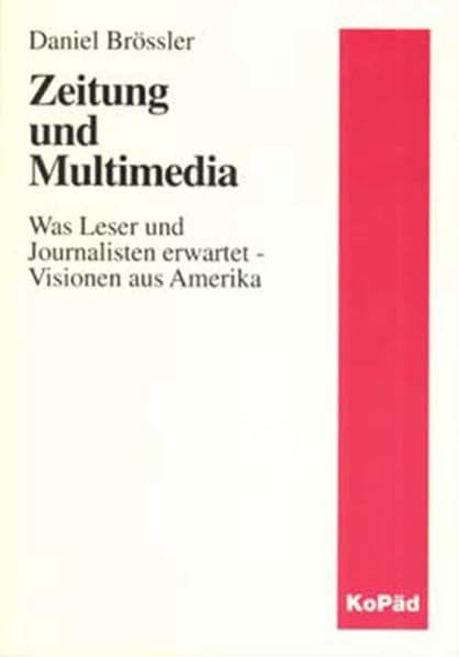 Zeitung und Multimedia: Was Leser und Journalisten erwartet - Visionen aus Amerika Law