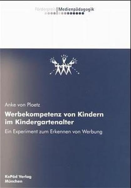 Werbekompetenz von Kindern im Kindergartenalter: Ein Experiment zum Erkennen von Werbung (Förderpreis Medienpädagogik) Business, Finance & Career