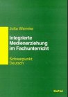 Integrierte Medienerziehung im Fachunterricht: Schwerpunkt Deutsch book