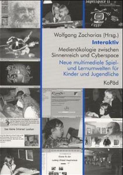 Interaktiv - Medienökologie zwischen Sinnenreich und Cyberspace: Neue multimediale Spiel- und Lernumwelten für Kinder und Jugendliche Law