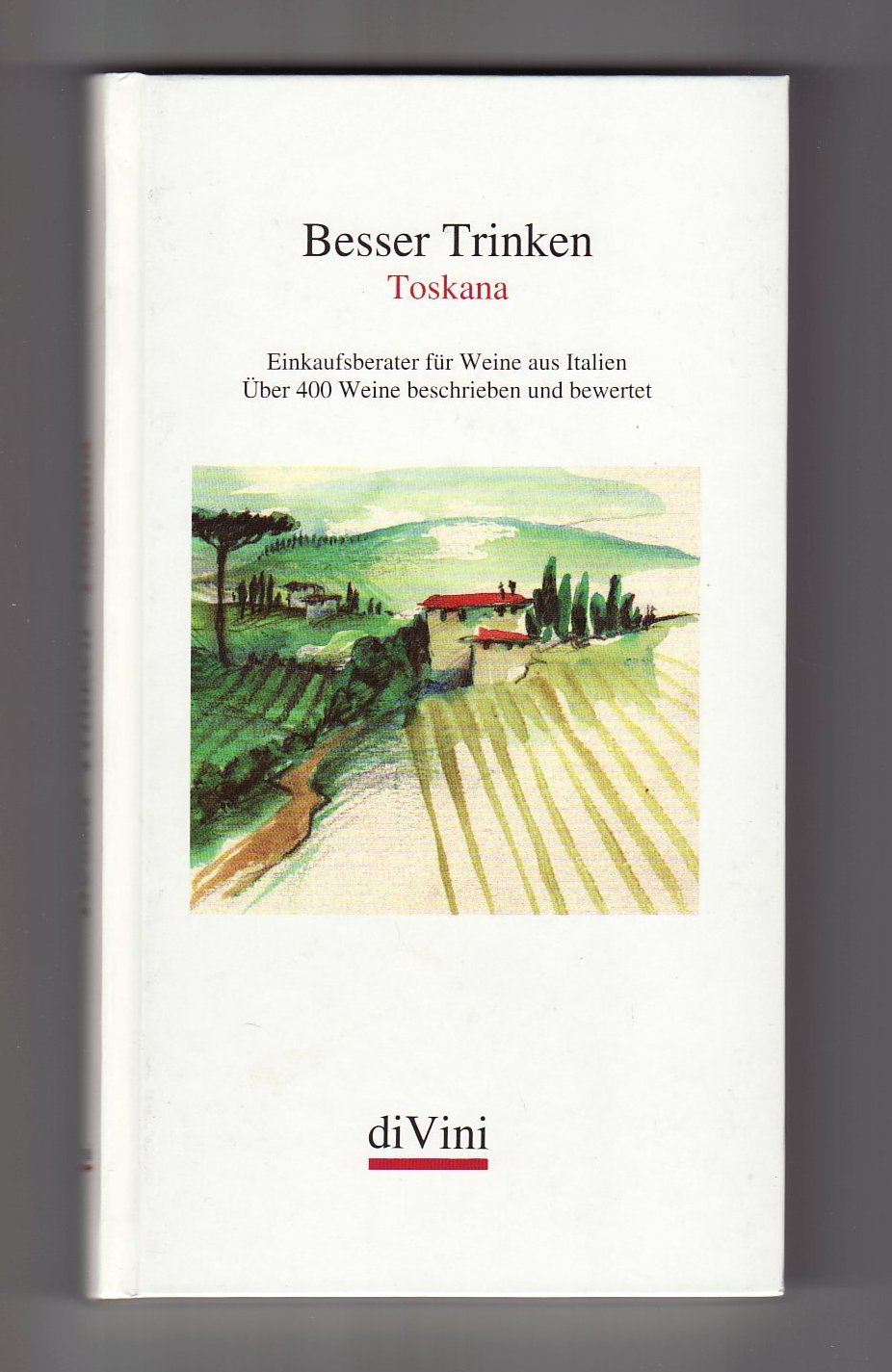 Besser Trinken. Toskana. Einkaufsberater für Weine aus Italien. Cooking & Enjoying