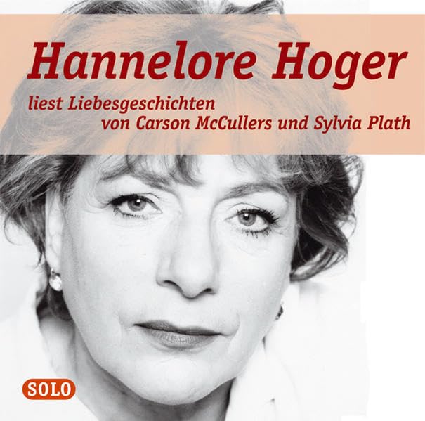 Liebesgeschichten: Hannelore Hoger liest Liebesgeschichtenvon Carson McCullers und Sylvia Plath Contemporary literature