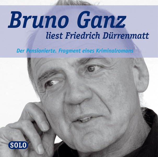 Der Pensionierte. Fragment eines Kriminalromans: Bruno Ganz liest Friedrich Dürrenmatt Contemporary literature