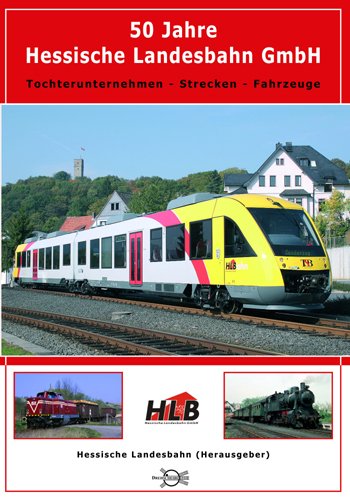 50 Jahre Hessische Landesbahn GmbH: Tochterunternehmen - Strecken - Fahrzeuge Natural Sciences