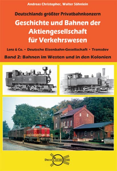 Geschichte und Bahnen der Aktiengesellschaft für Verkehrswesen: Lenz & Co. • Deutsche Eisenbahn-Gesellschaft • Transdev, Band 2: Bahnen im Westen und in den Kolonien Natural Sciences