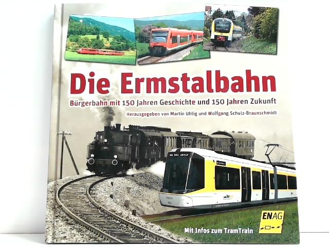 Die Ermstalbahn: Bürgerbahn mit 150 Jahren Geschichte und 150 Jahren Zukunft Natural Sciences