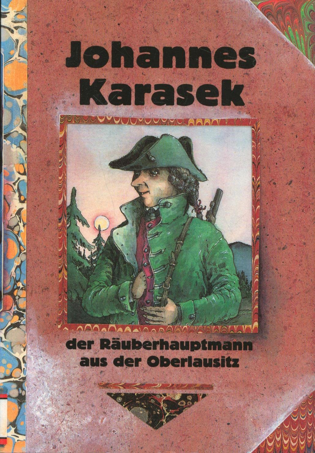 Johannes Karasek: Der Räuberhauptmann der Oberlausitz: Der Räuberhauptmann aus der Oberlausitz Fiction