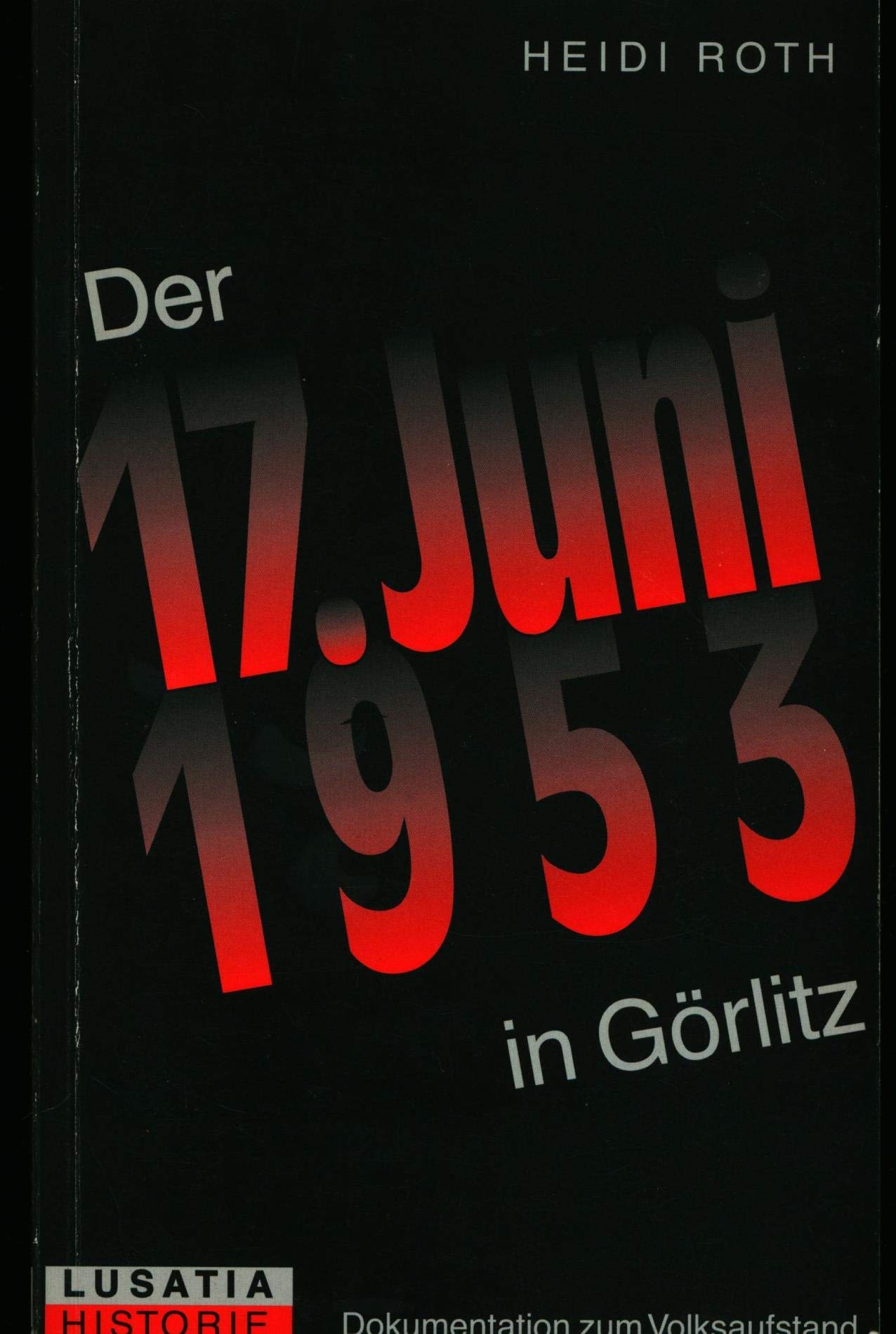 Der 17. Juni 1953 in Görlitz. Dokumentation zum Volksaufstand German history