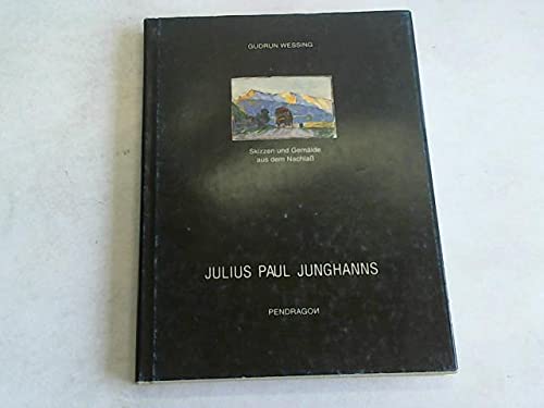 Julius Paul Junghanns. Skizzen und Gemälde aus dem Nachlass Professional & Reference Books