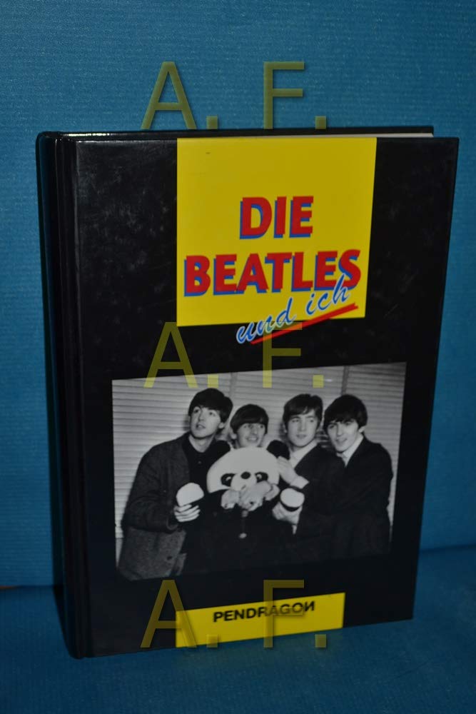 Die Beatles und ich: 33 Autoren, Künstler & Musiker über ihr persönliches Verhältnis zu John, Paul, George & Ringo Professional & Reference Books
