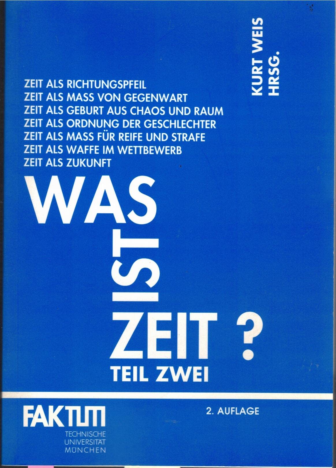 Was ist Zeit? Teil Zwei. Entwicklung und Herrschaft der Zeit in Wissenschaft, Technik und Religion. (Faktum: Eine Reihe wissenschaftlicher Veröffentlichungen der Technischen Universität München) Books