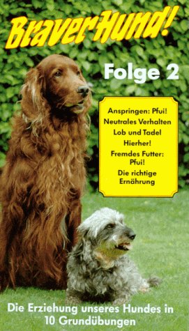 Braver Hund!.Tl.2: Anspringen: Pfui!, Neutrales Verhalten, Lob und Tadel, Hierher!, Fremdes Futter: Pfui!, Die richtige Ernährung. Die Erziehung unseres Hundes in 10 Grundübungen. Spielzeit ca. 30 Min. Movies