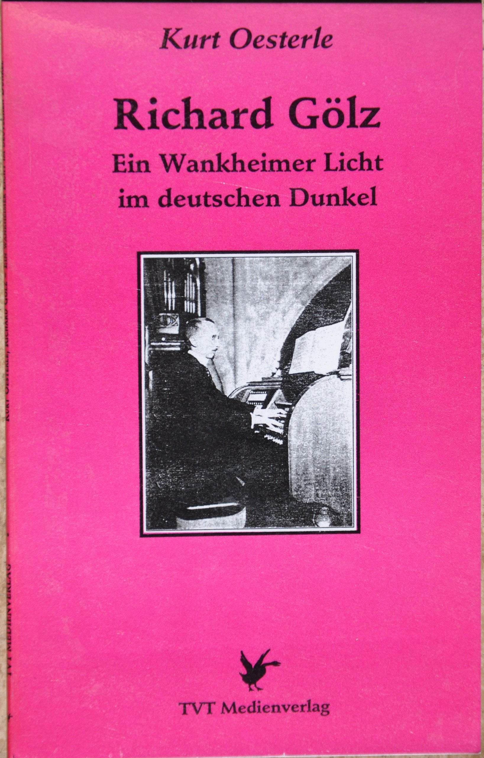 Richard Gölz: Ein Wankheimer Licht im deutschen Dunkel (Prophezey Schriften im TVT Medienverlag) Arts & Music