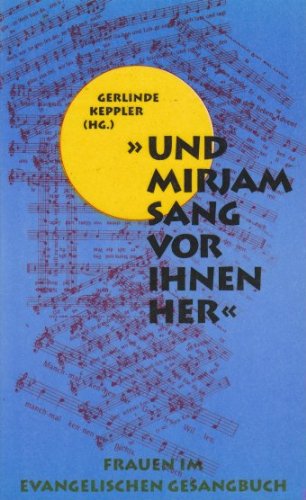 Und Mirjam sang vor ihnen her: Frauen im Evangelischen Gesangbuch. Selbstzeugnisse book