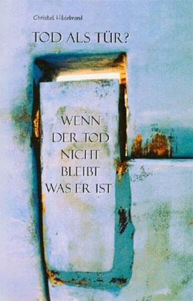 Tod als Tür? Wenn der Tod nicht bleibt, was er ist Death & Mourning