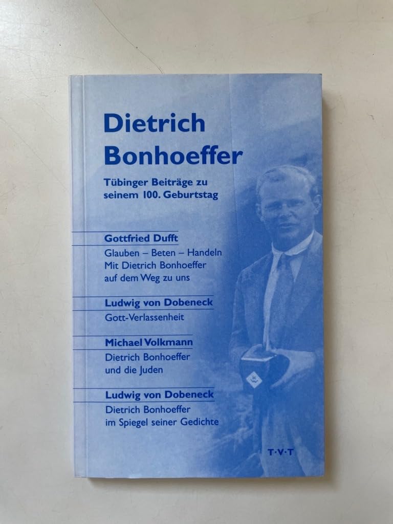 Dietrich Bonhoeffer: Tübinger Beiträge zu seinem 100. Geburtstag Politics & Society