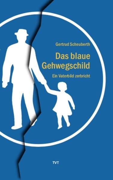 Das blaue Gehwegschild: Ein Vaterbild zerbricht Contemporary literature