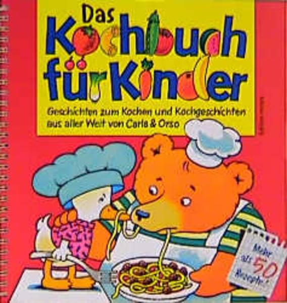 Das Kochbuch für Kinder: Geschichten zum Kochen und Kochgeschichten von Carla & Orso Books