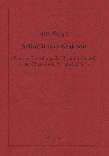 Affinität und Reaktion: Über die Entstehung der Reaktionskinetik in der Chemie des 19. Jahrhunderts Books