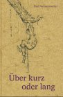 Über kurz oder lang: Gedichte, Erzählungen und Spielszenen in alemannischer Mundart Fiction