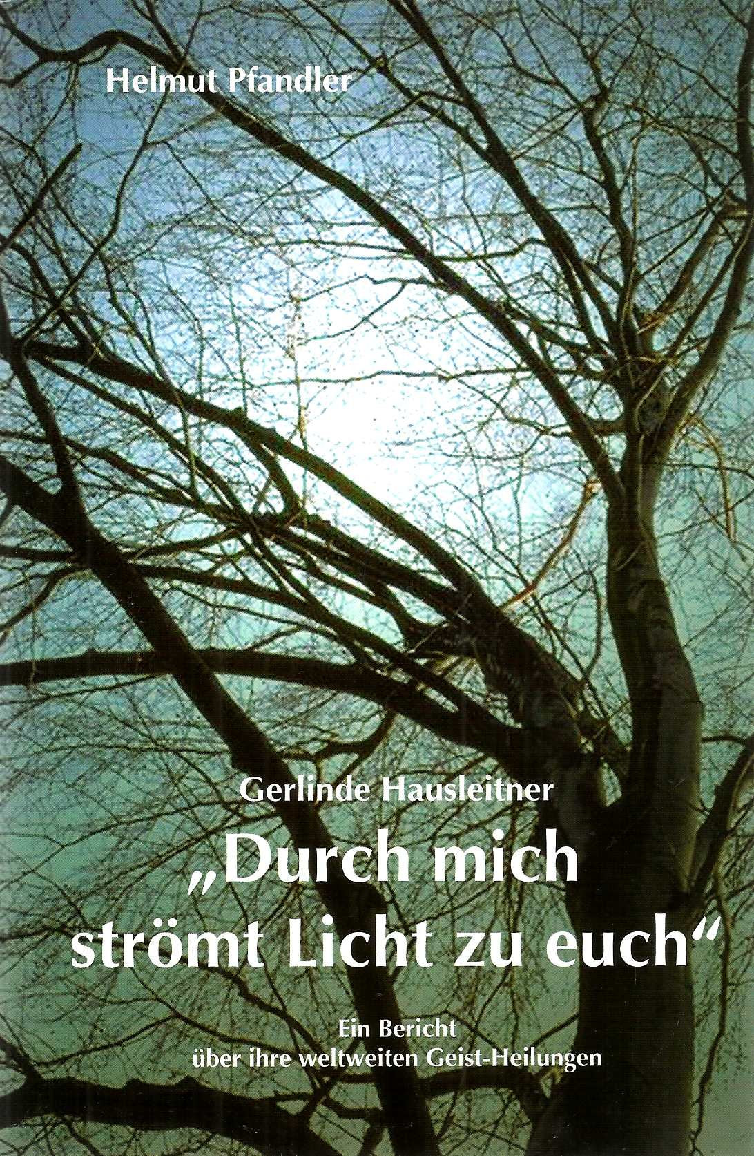 Gerlinde Hausleitner "Durch mich strömt Licht zu Euch". Ein Bericht über ihre weltweiten Geist-Heilungen Books