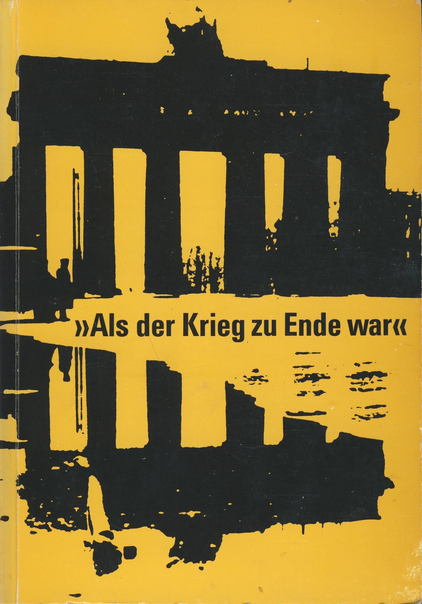 Als der Krieg zu Ende war: Literarisch-politische Publizistik 1945-1950 German history