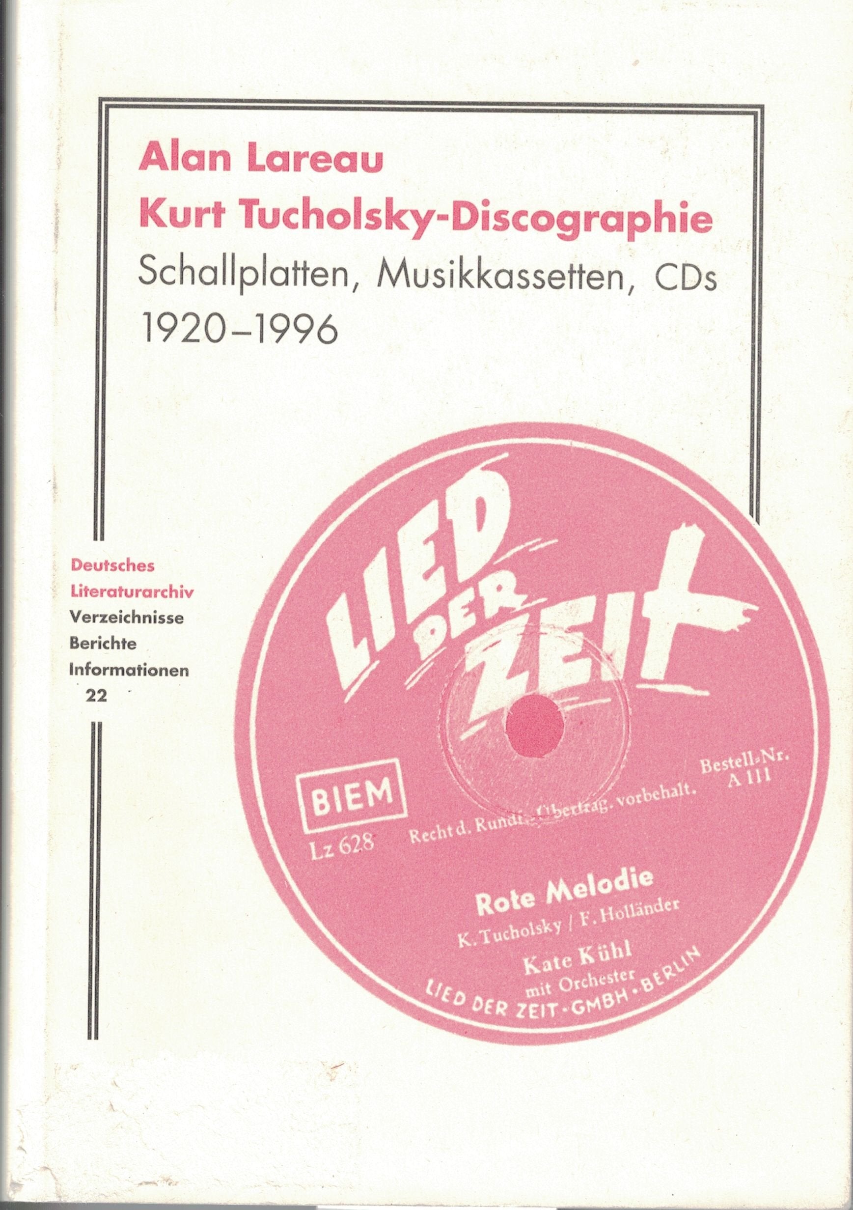 Kurt Tucholsky-Discographie: Schallplatten, Musikkassetten, CDs. 1920-1996 (Deutsches Literaturarchiv: Verzeichnisse - Berichte - Informationen: 1972 ff.) Contemporary literature Books