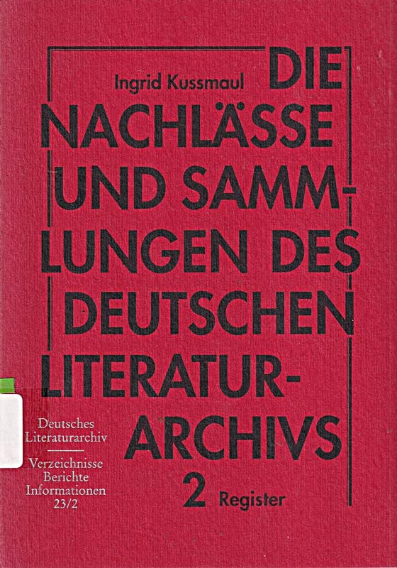 Die Nachlässe und Sammlungen des Deutschen Literaturarchivs Marbach am Neckar: Ein Verzeichnis. Text- und Registerband (Deutsches Literaturarchiv: Verzeichnisse - Berichte - Informationen / 1972 ff.) Professional & Reference Books