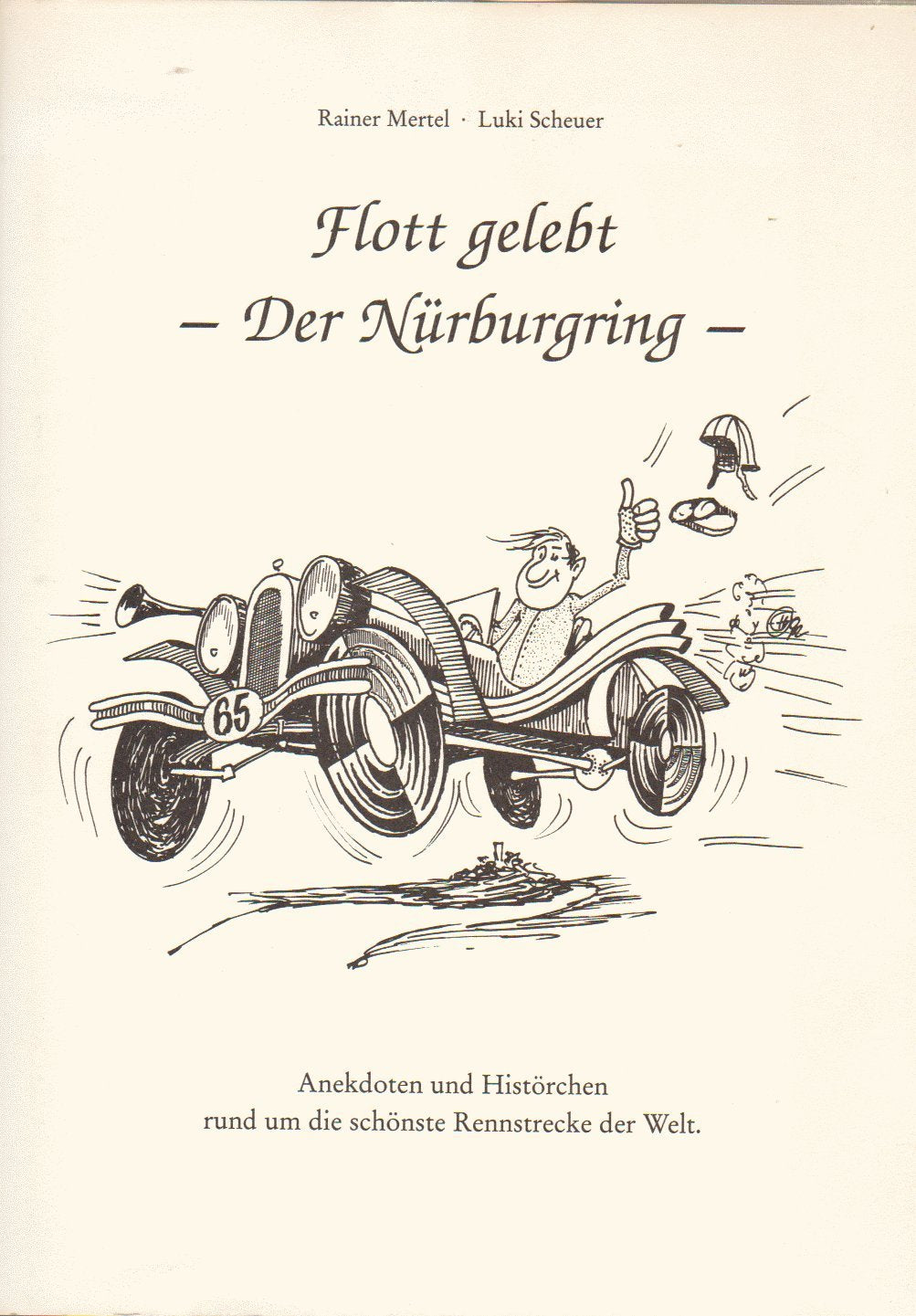 Flott gelebt - Der Nürburgring. Anekdoten und Histörchen rund um die schönste Rennstrecke der Welt Leisure & Fun