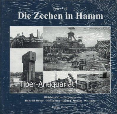 Die Zechen in Hamm. Bildchronik der Bergwerke Heinrich Robert, Maximilian, Radbod, Sachsen, Westfalen Film, Art & Culture