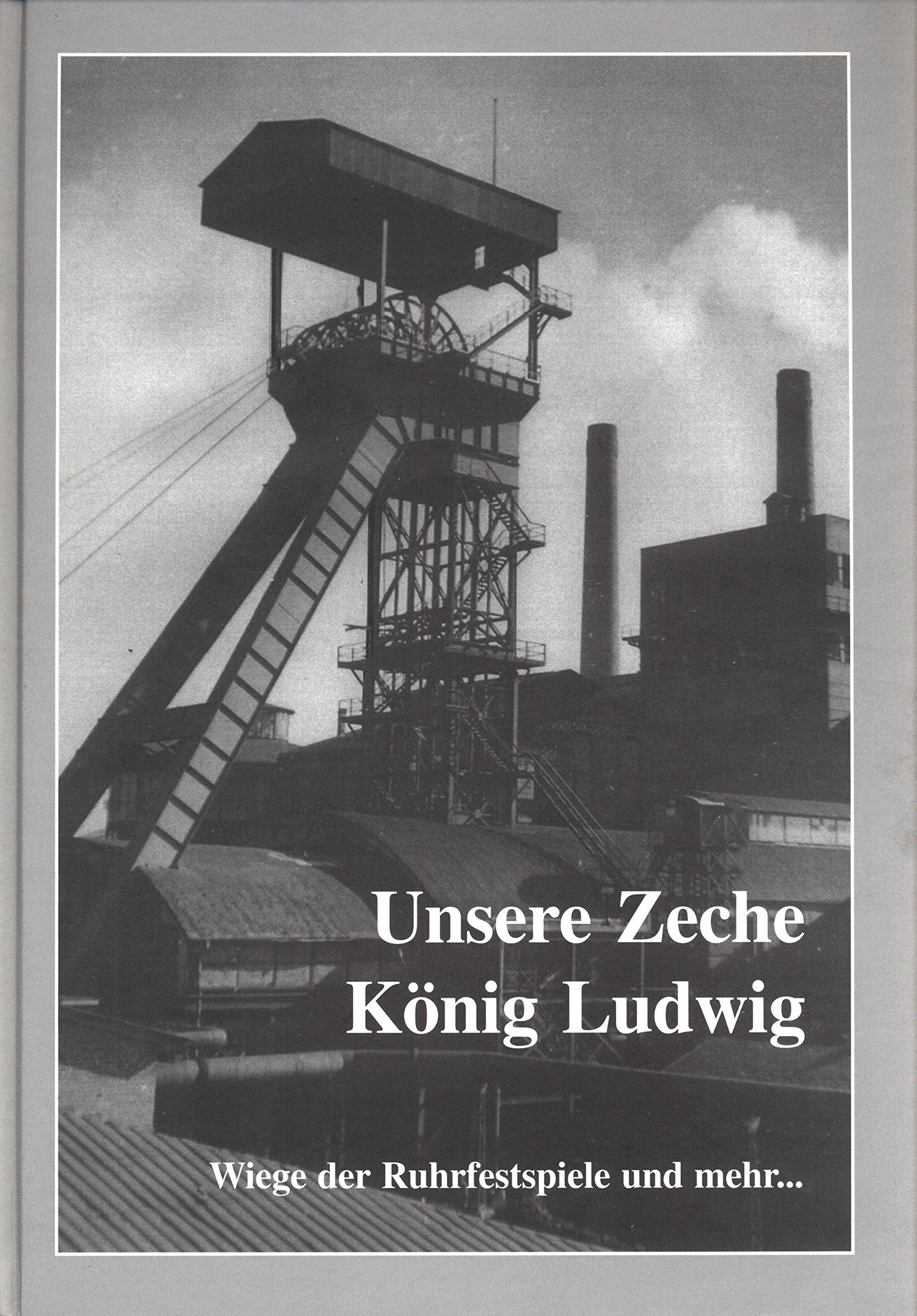 Unsere Zeche König Ludwig: Wiege der Ruhrfestspiele und mehr... Business & Technology